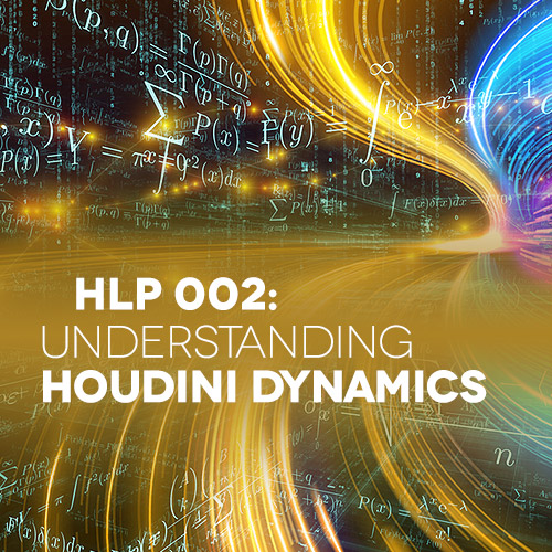 HLP 002: Understanding Houdini Dynamics