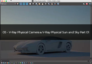 05 - V-Ray Physical Camera و V-Ray Physical Sun and Sky - بخش دوم