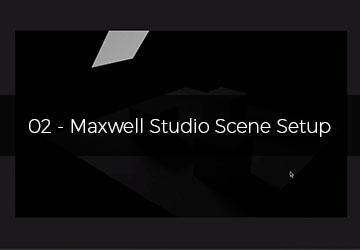 02 - Maxwell Studio Scene Setup