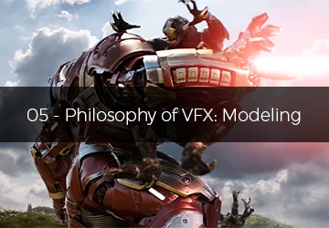 05 - Philosophy of VFX: Modeling