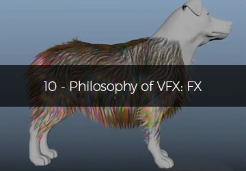 10 - Philosophy of VFX: FX
