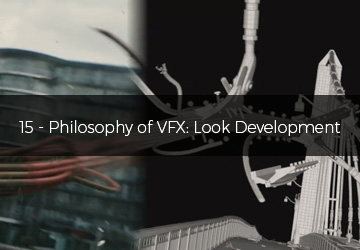 15 - Philosophy of VFX: Look Development