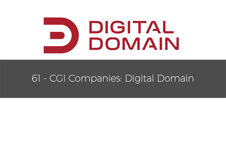 61 - CGI Companies: Digital Domain