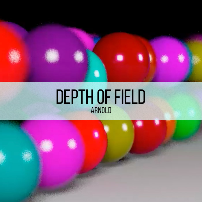Arnold - Depth of Field