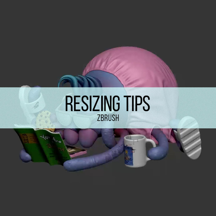 Zbrush - Resizing Tips
